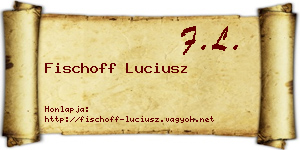 Fischoff Luciusz névjegykártya
